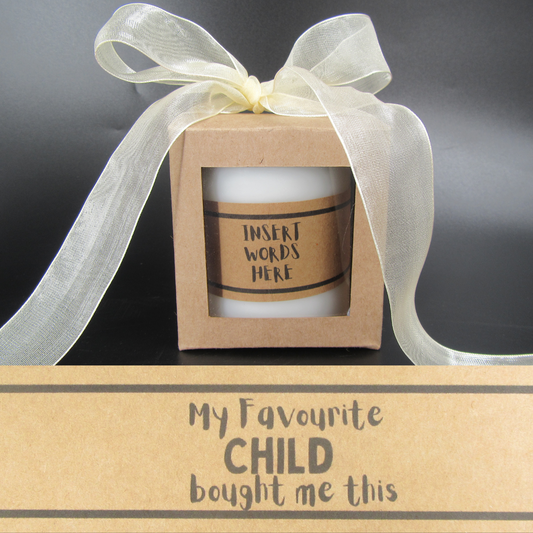 Candle – My favourite child bought me this Just Fun Gifts