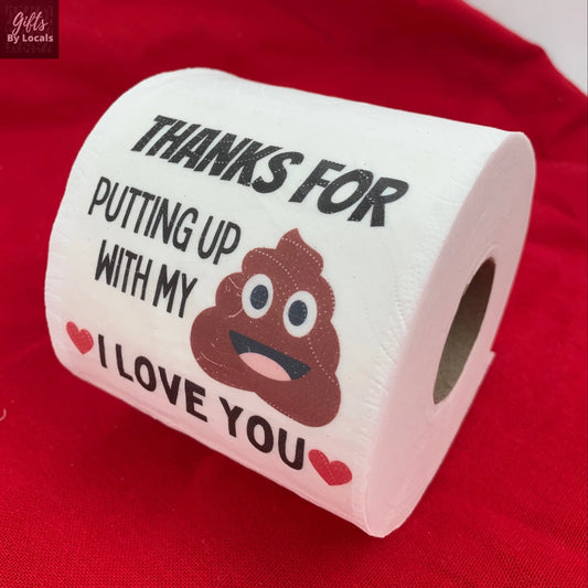 Toilet Paper - Thanks for putting up with my Sh*t, I love you Just Fun Gifts