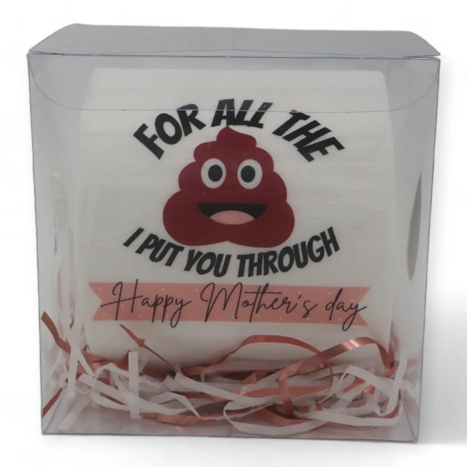 Toilet Paper – For all that S**t I put you through Happy Mothers day Just Fun Gifts