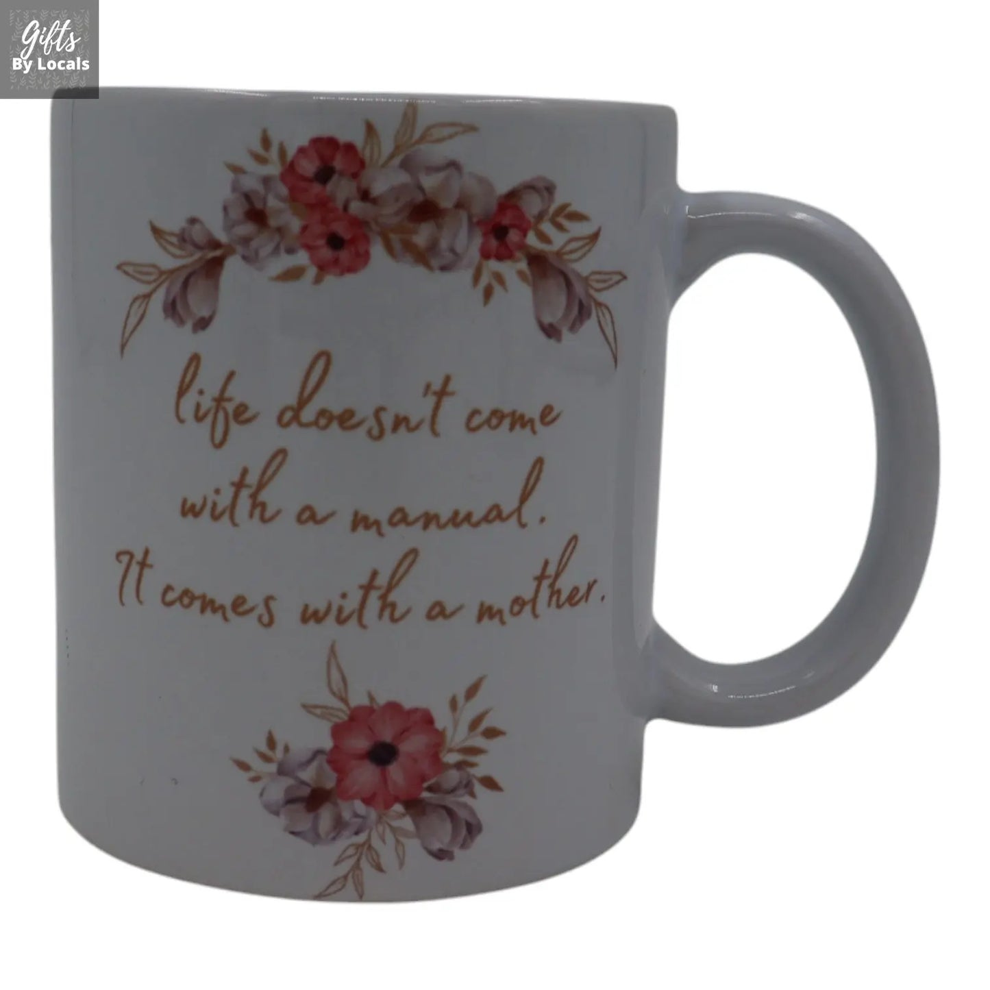 Mug – mom , life doesn’t come with a manual. It comes with a mother. Just Fun Gifts