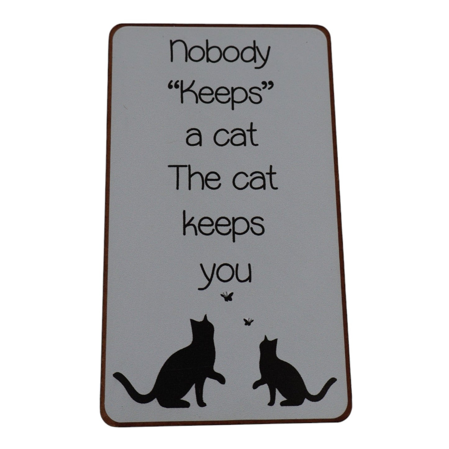 Magnet - Nobody "keeps" a cat. The cat keeps you Mooshimoo