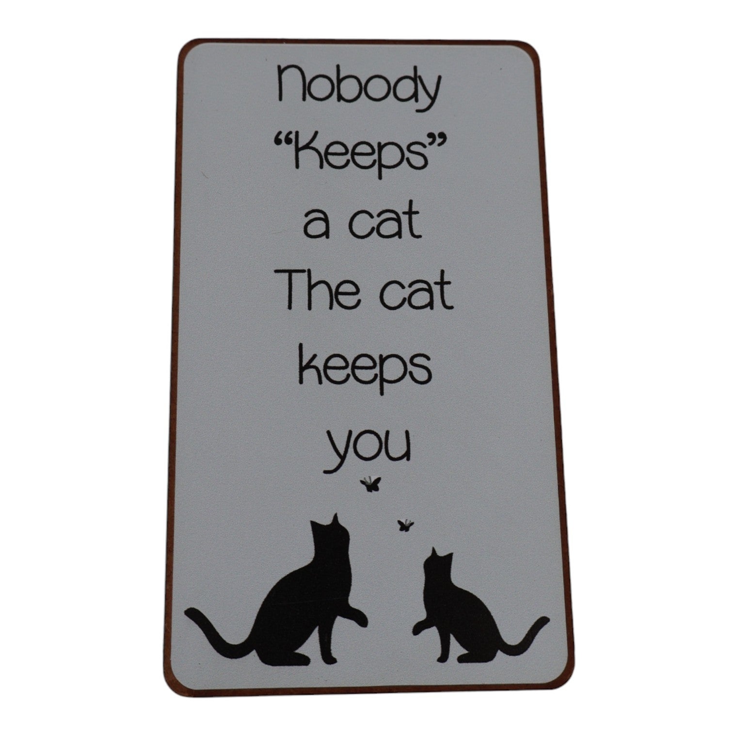 Magnet - Nobody "keeps" a cat. The cat keeps you Mooshimoo