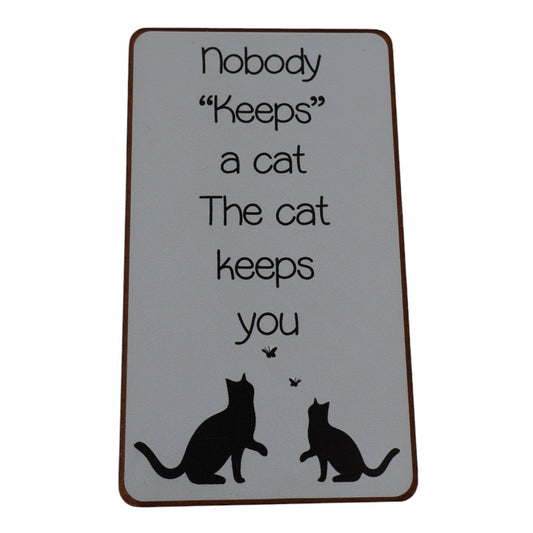 Magnet - Nobody "keeps" a cat. The cat keeps you Mooshimoo