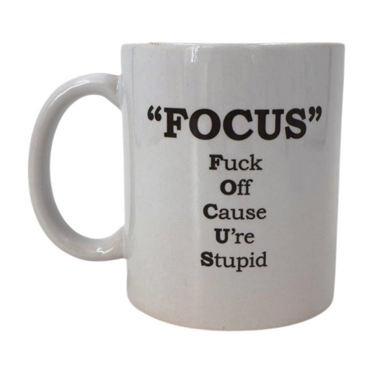 Mug - FOCUS F** off cause U're stupid Mooshimoo
