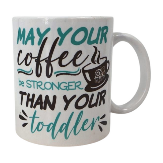Mug - May your coffee be stronger than your toddler Mooshimoo