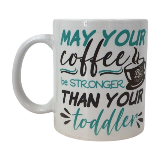 Mug - May your coffee be stronger than your toddler Mooshimoo