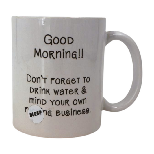 Mug - Good morning, don't forget to drink water and mind your f** business Mooshimoo