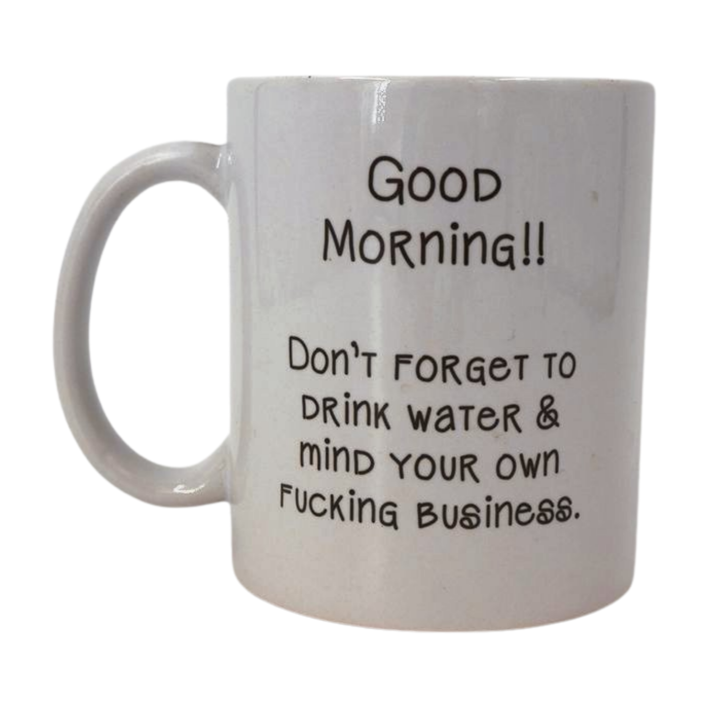 Mug - Good morning, don't forget to drink water and mind your f** business Mooshimoo