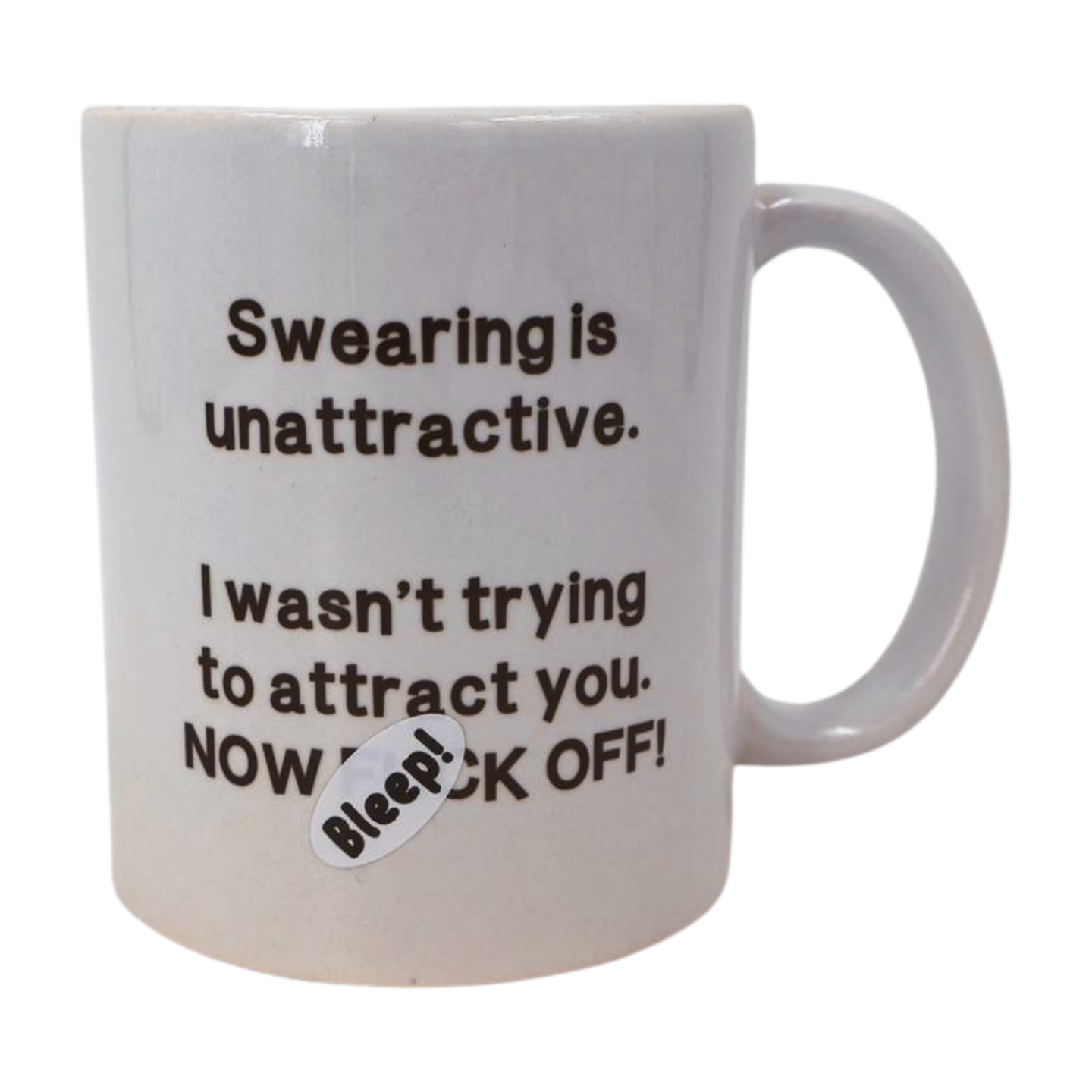 Mug - Swearing is unattractive. I wasn't trying to attract you NOW F** OFF! Mooshimoo