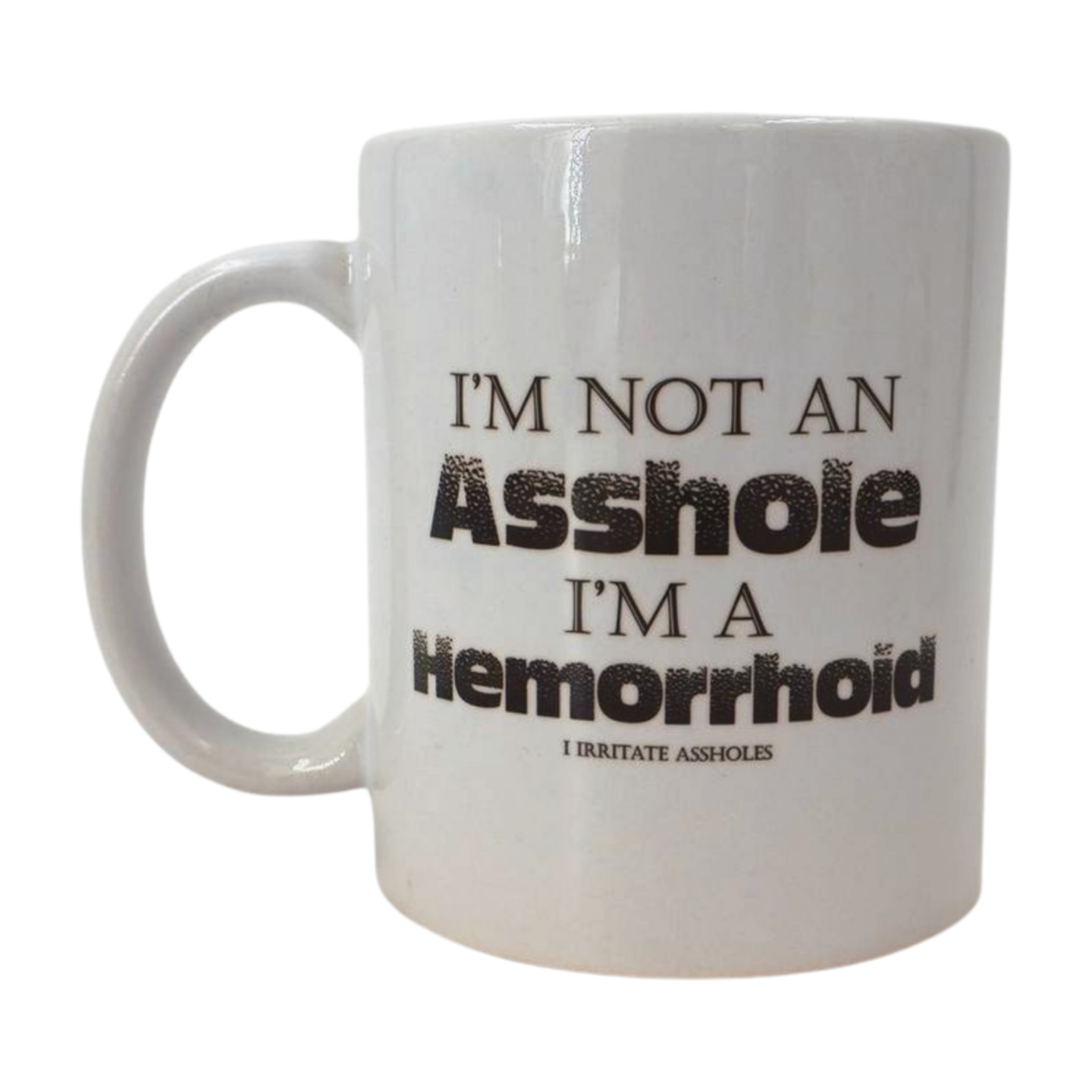 Mug - I'm not an a**hole, I'm a hemorrhoid, I irritate a*holes Mooshimoo