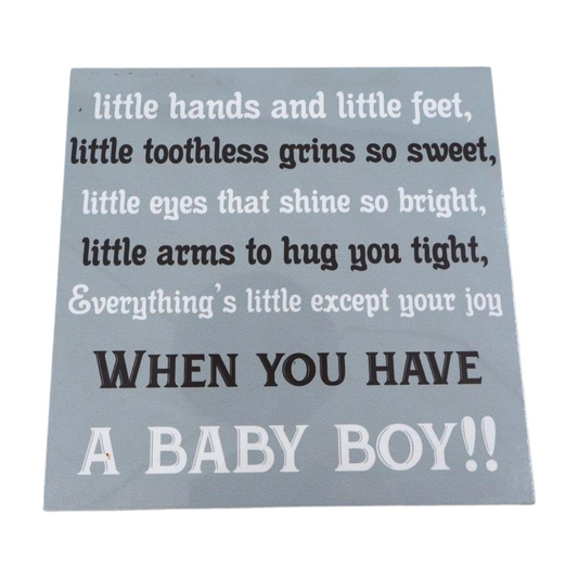 Wooden Sign - Little hands and little feet,little toothless grins so sweet, little eyes that shine so bright, little arms that hug you tight, everythings little except your joy  when you have a baby boy. Mooshimoo
