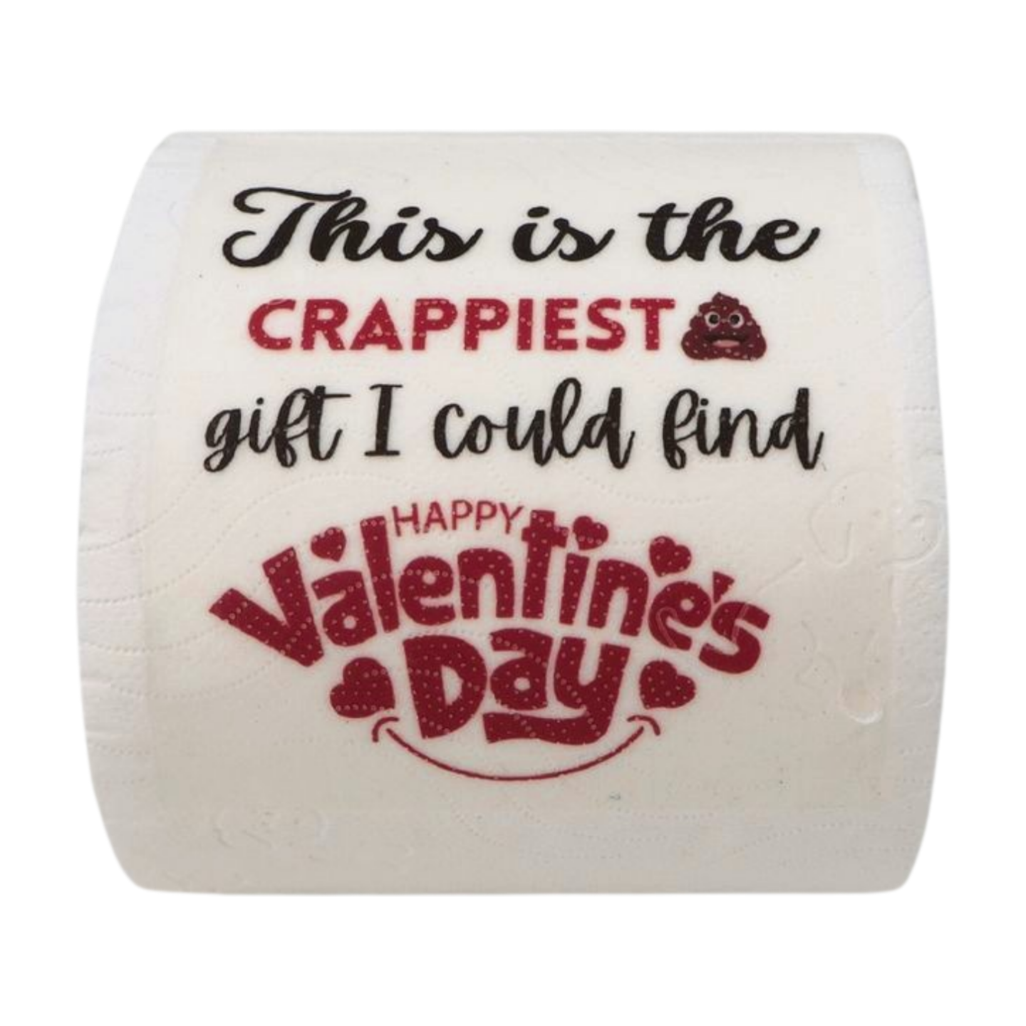Toilet Paper - "This is the crappiest gift I could find Happy Valentines Day" Just Fun Gifts