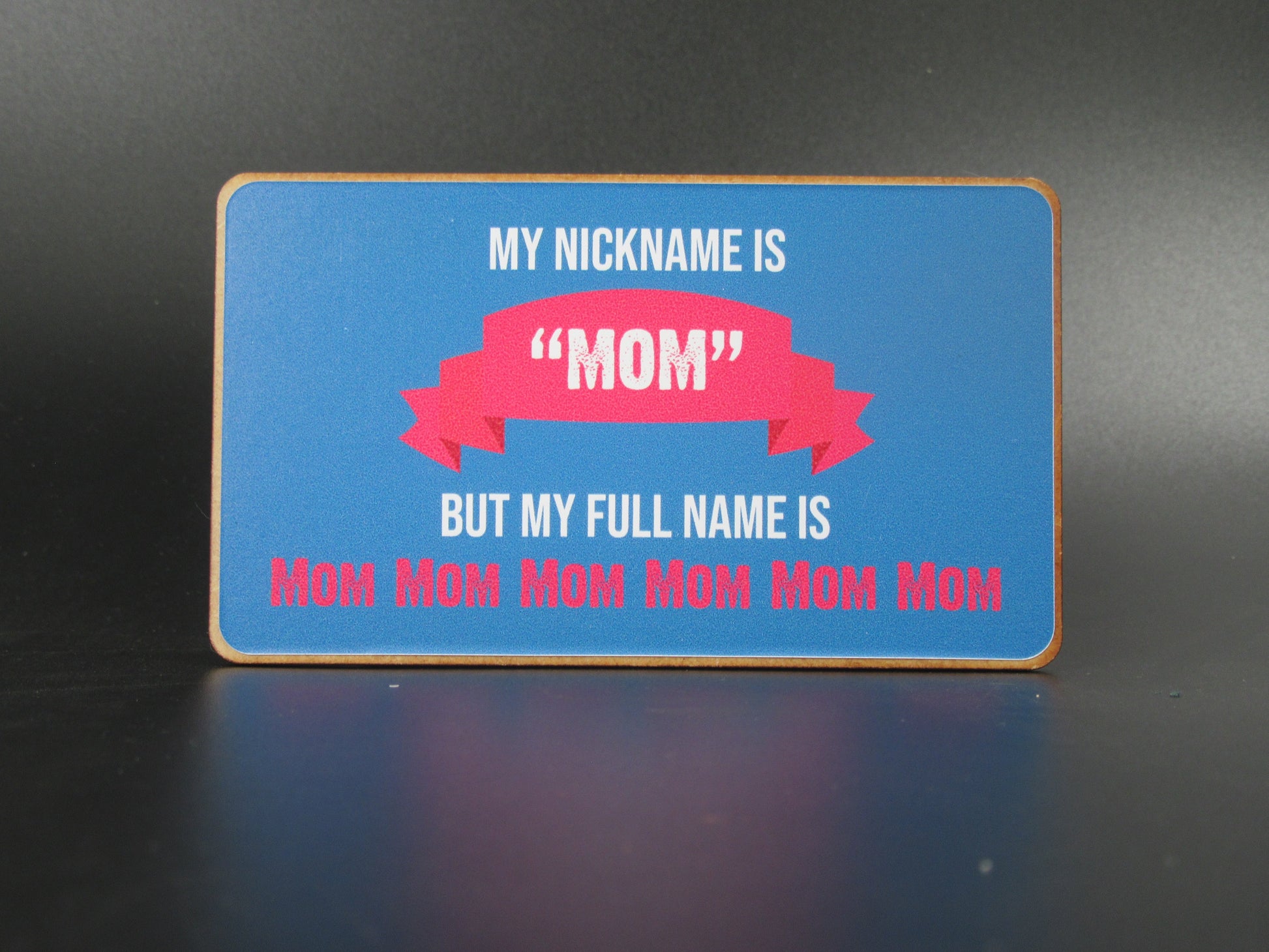 Magnet – my nickname is “mom” Mooshimoo