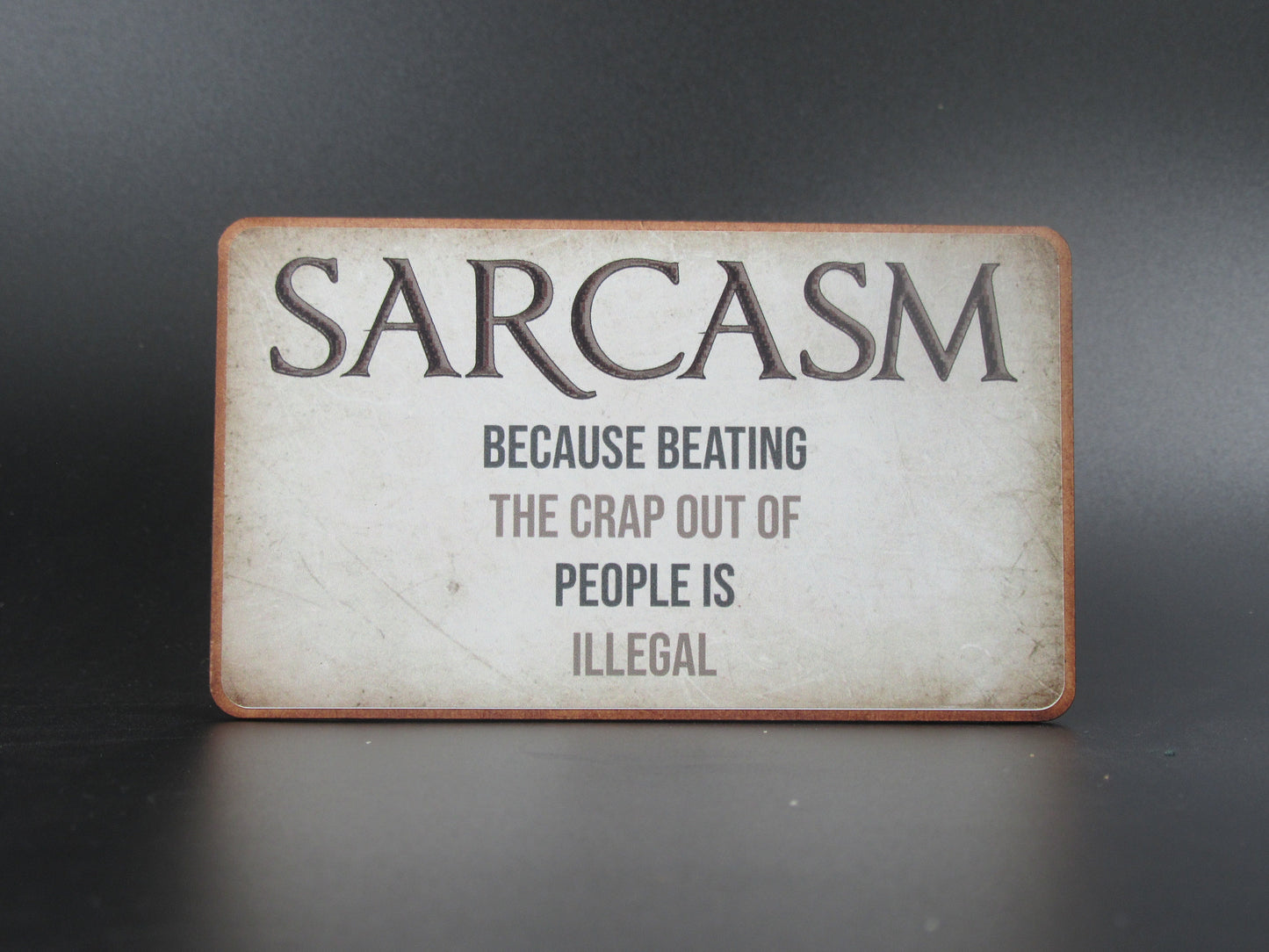 Magnet - Sarcasm because beating the crap out of people is illegal Mooshimoo