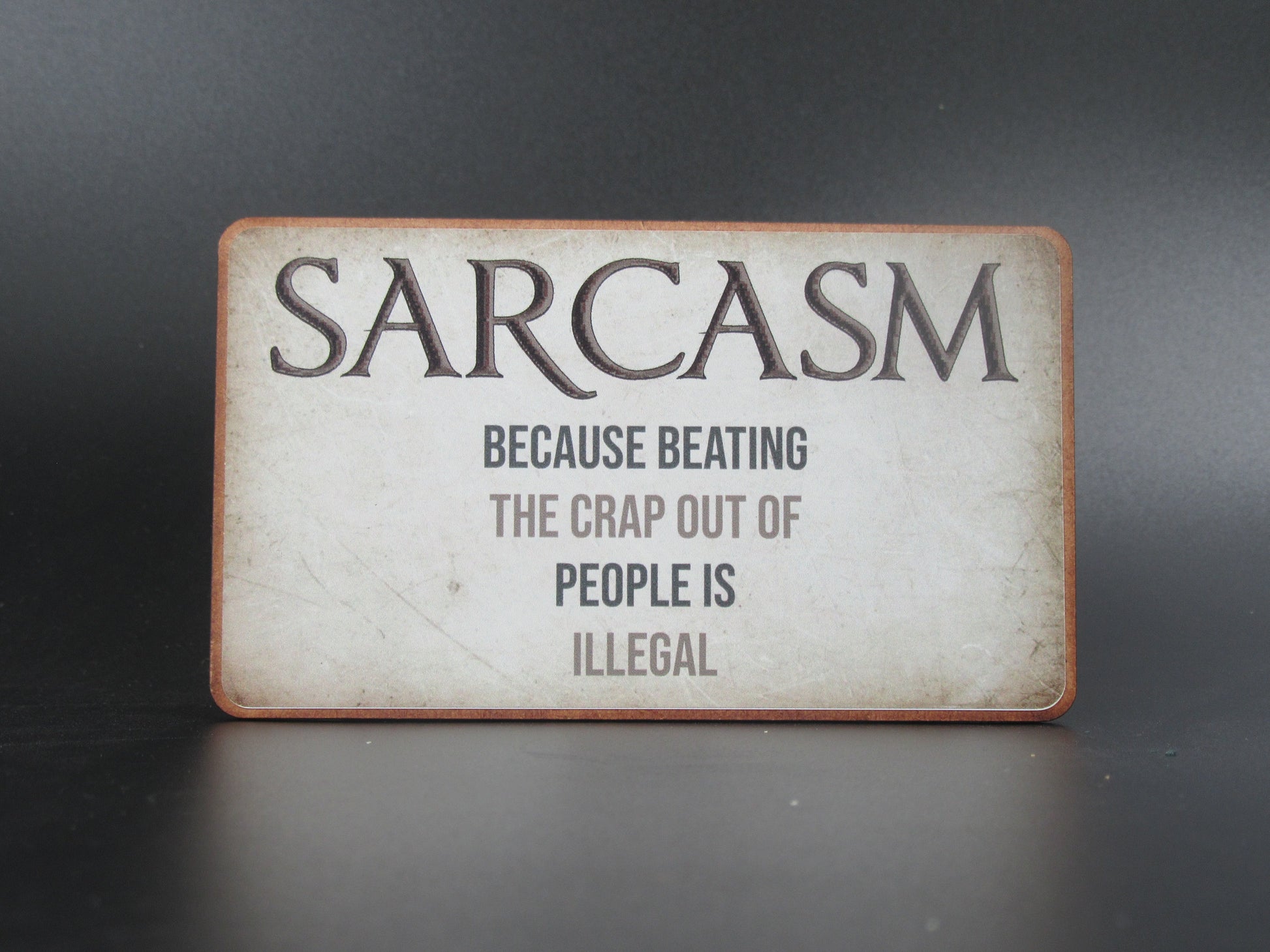 Magnet - Sarcasm because beating the crap out of people is illegal Mooshimoo