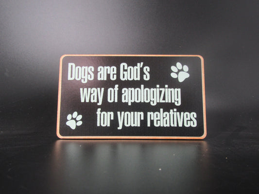 Magnet – Dogs are God’s way of apologizing for your relatives Mooshimoo