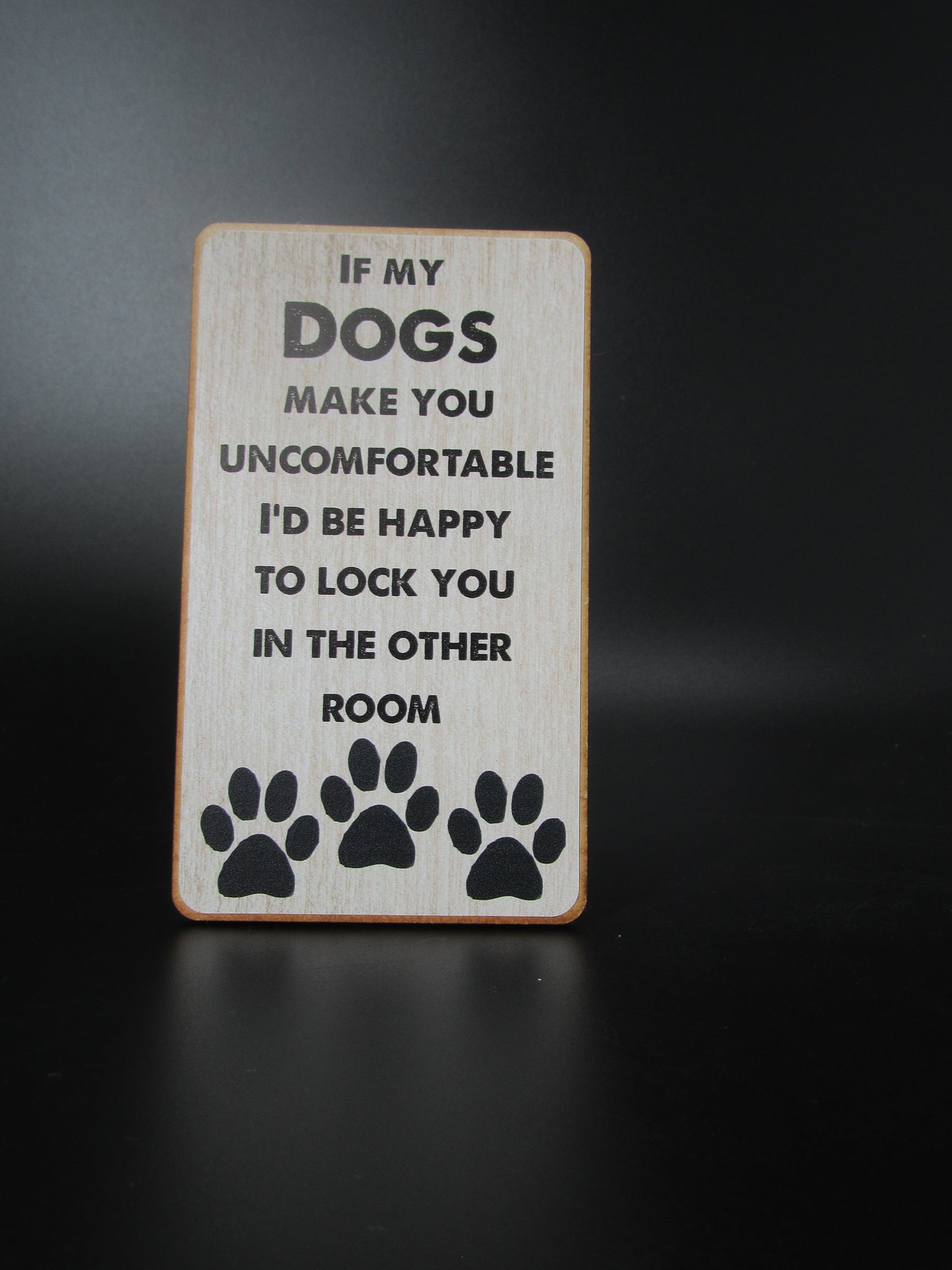 Magnet – If my dogs make you uncomfortable I’d be happy to lock you in the other room Mooshimoo