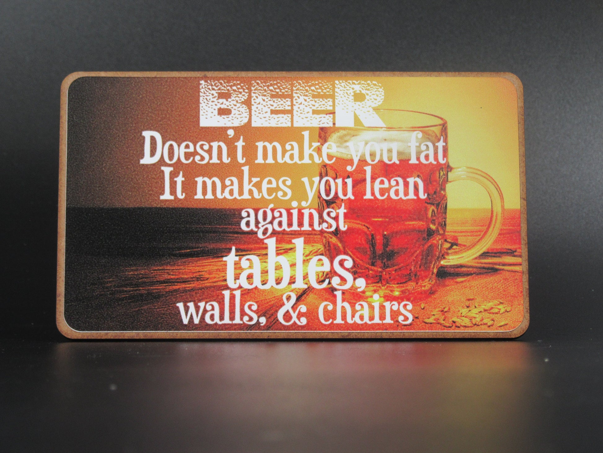 Magnet – Beer doesn’t make you fat, it makes you lean against tables, walls and chairs Mooshimoo