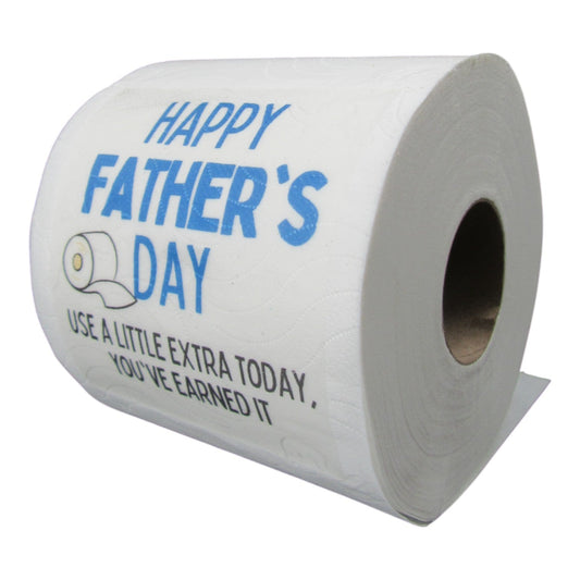 Toilet Paper – Happy Fathers Day use a little extra today you’ve earned it Just Fun Gifts