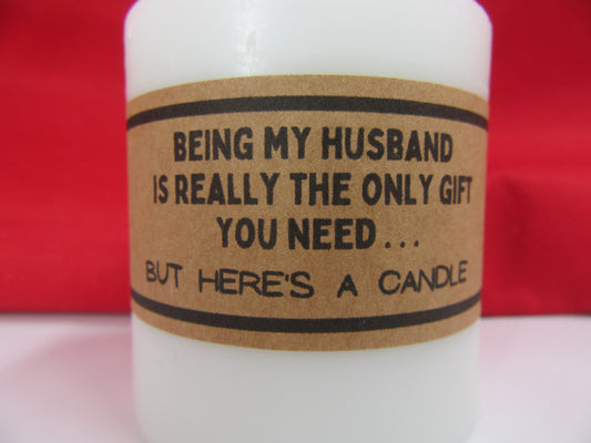 Candle – Being my husband is the only gift you really need… but here’s a candle Just Fun Gifts