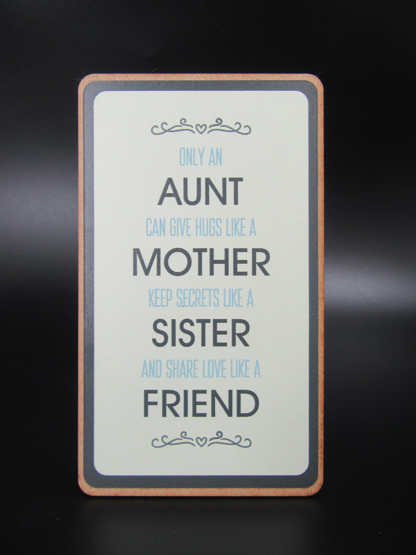 Magnet – only an AUNT can give hugs like a MOTHER keep secrets like a SISTER and share like a FRIEND Mooshimoo