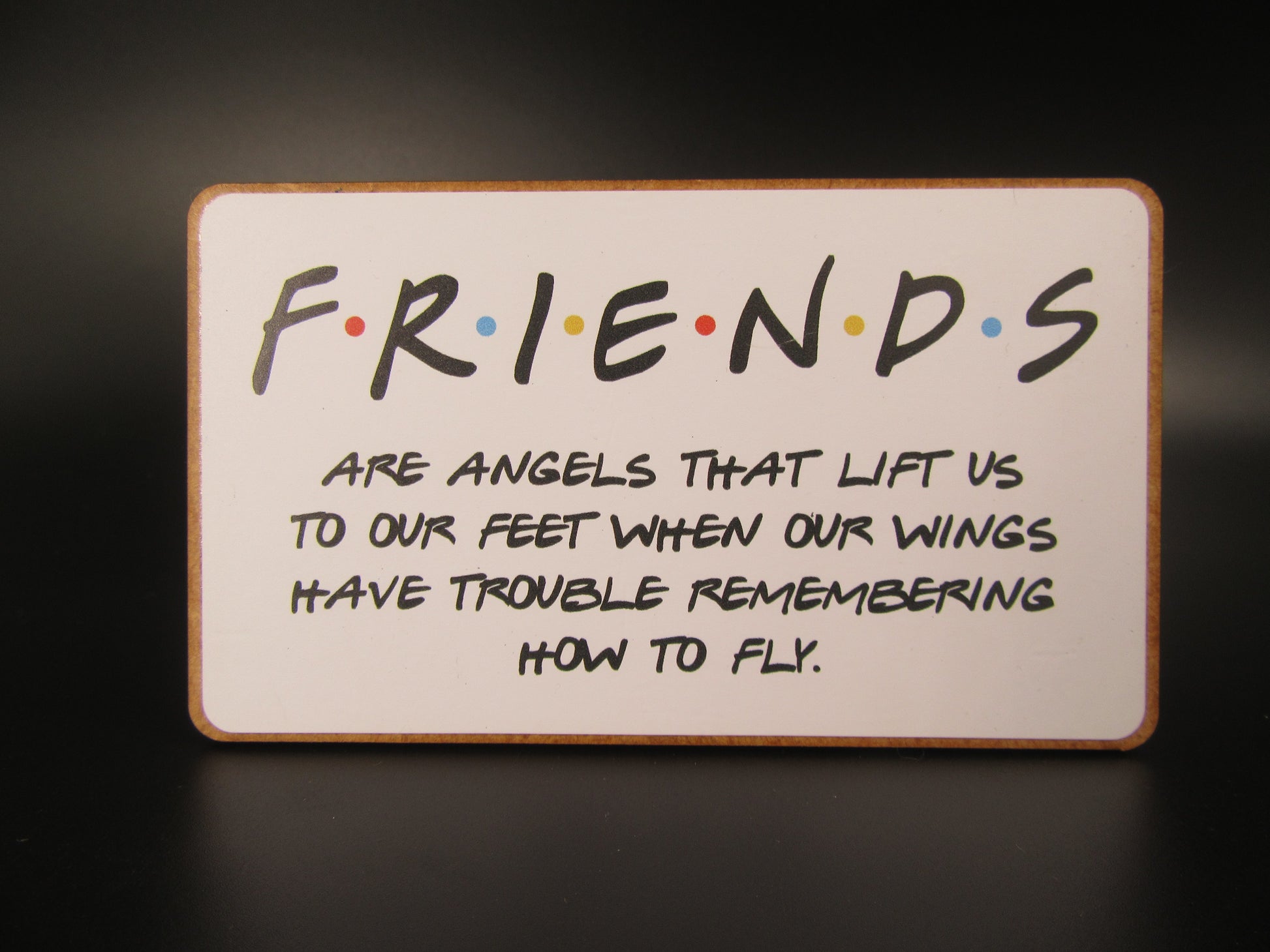 Magnet – F.R.I.E.N.D.S are angels that lift us to our feet when our wings have trouble remembering how to fly Mooshimoo