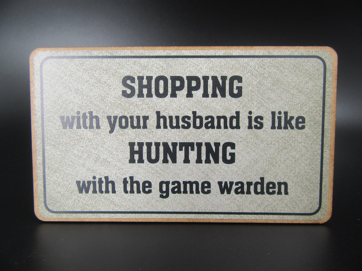 Magnet โ SHOPPING with your husband is like HUNTING with the game warden Mooshimoo