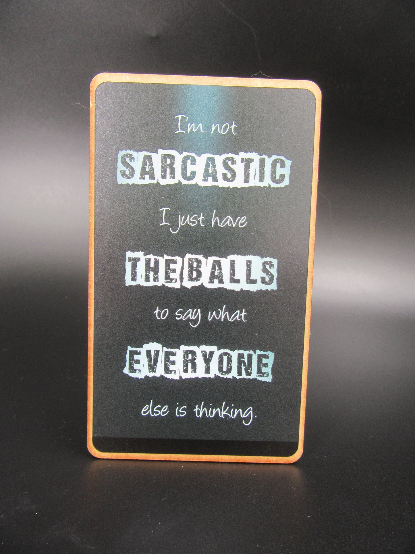 Magnet โ I`m not SARCASTIC I just have THE BALLS to say what EVERYONE else is thinking Mooshimoo