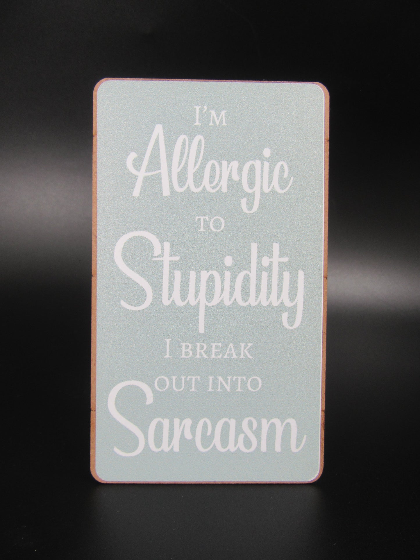 Magnet โ Allergic to Stupidity I break out into Sarcasm Mooshimoo