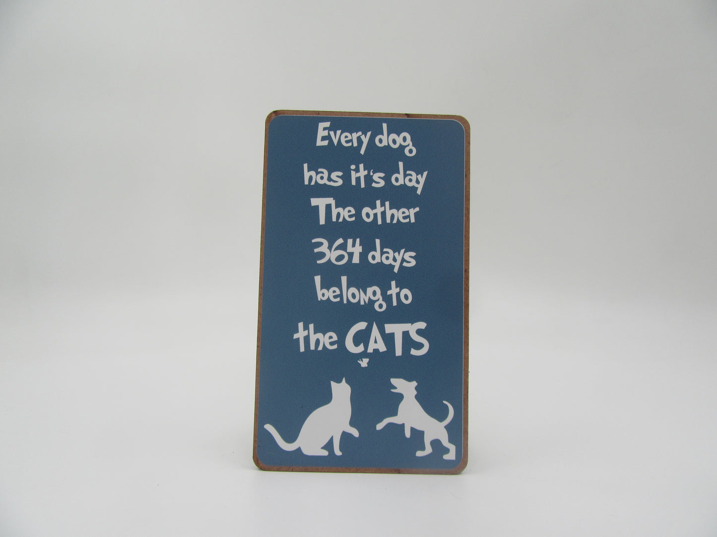 Magnet โ Every dog has it`s day The other 364 days belong to the Cats Mooshimoo