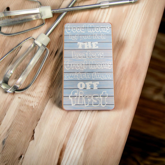 Magnet – Good Moms let you lick The beaters Great Moms switch them off first Mooshimoo