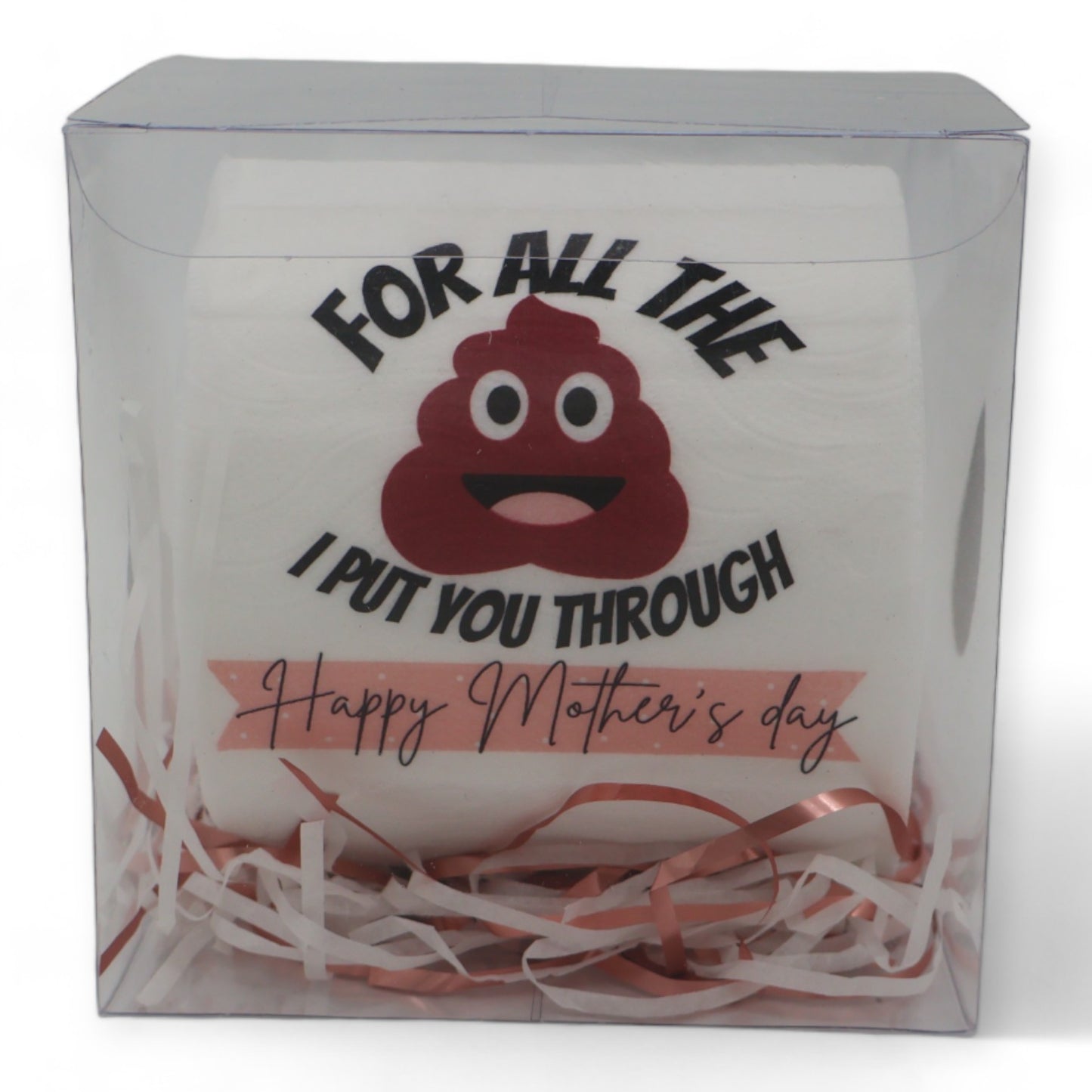 Toilet Paper – For all that S**t I put you through Happy Mothers day