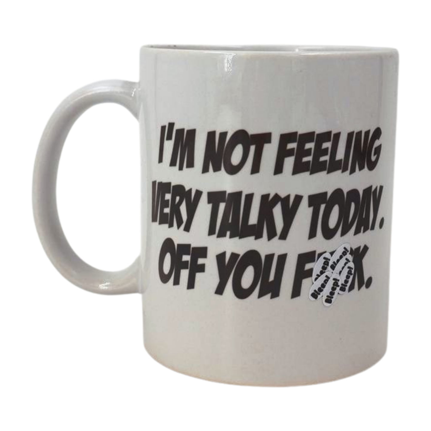 Mug - I'm not feeling very talky today. Off you f**