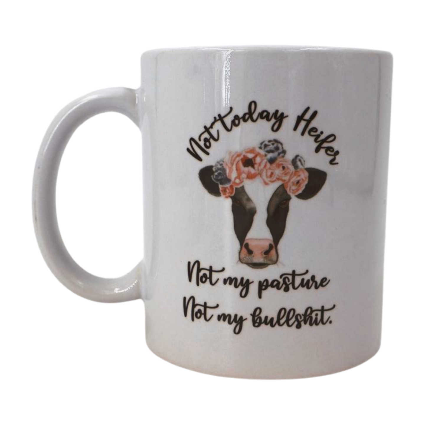 Mug - Not today heifer, not my pasture, not my bullsh**