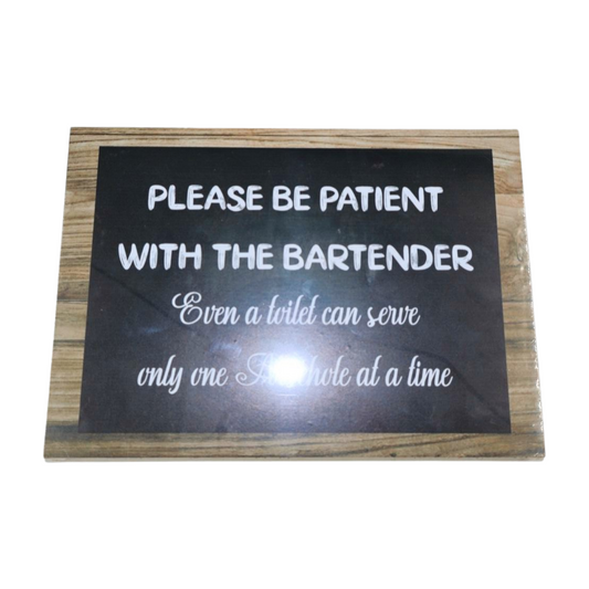 Wooden Sign - Please be patient with the bartender even a toilet can serve only one arsehole at a time Mooshimoo