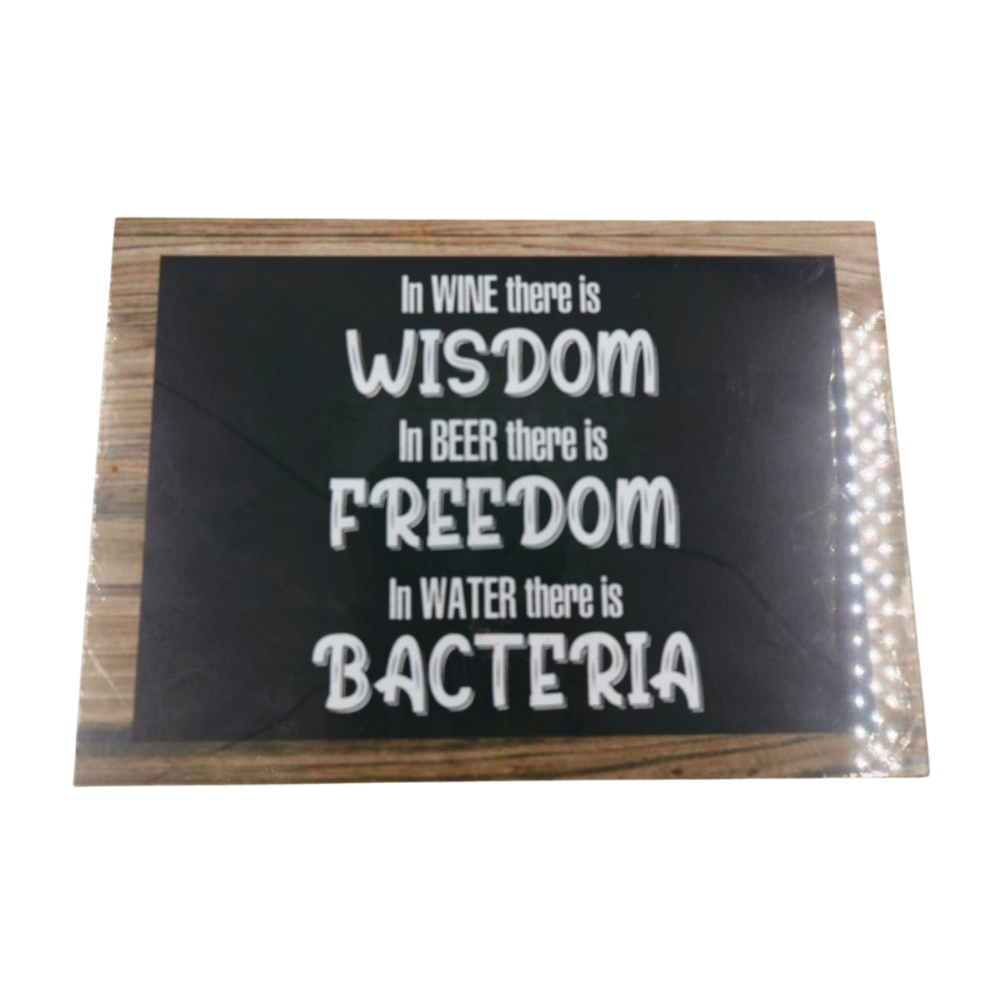 Wooden Sign - In wine there is wisdom, in beer there is freedom, in water there is bacteria Mooshimoo