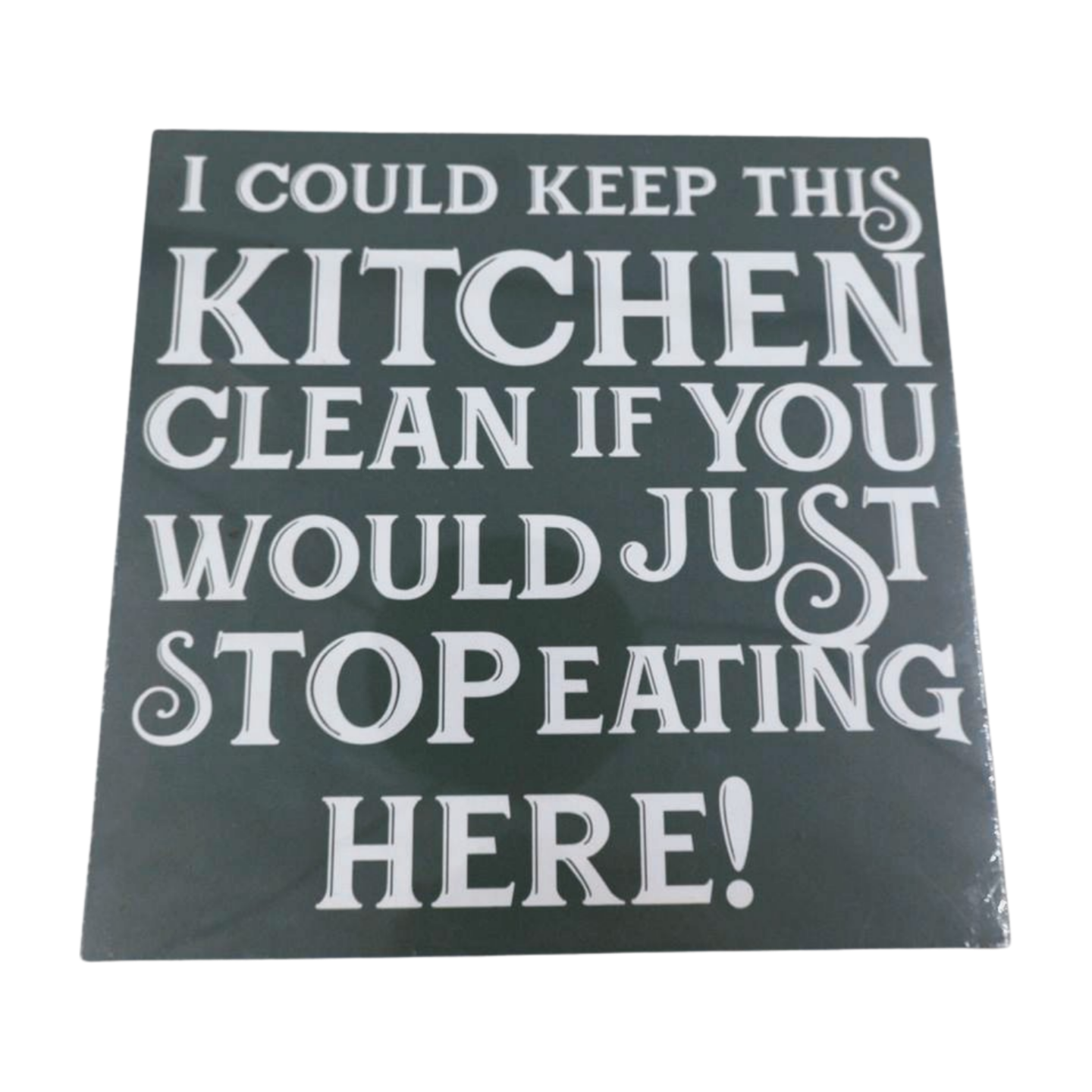 Wooden Sign - I could keep this kitchen clean if you would just stop eating here Mooshimoo