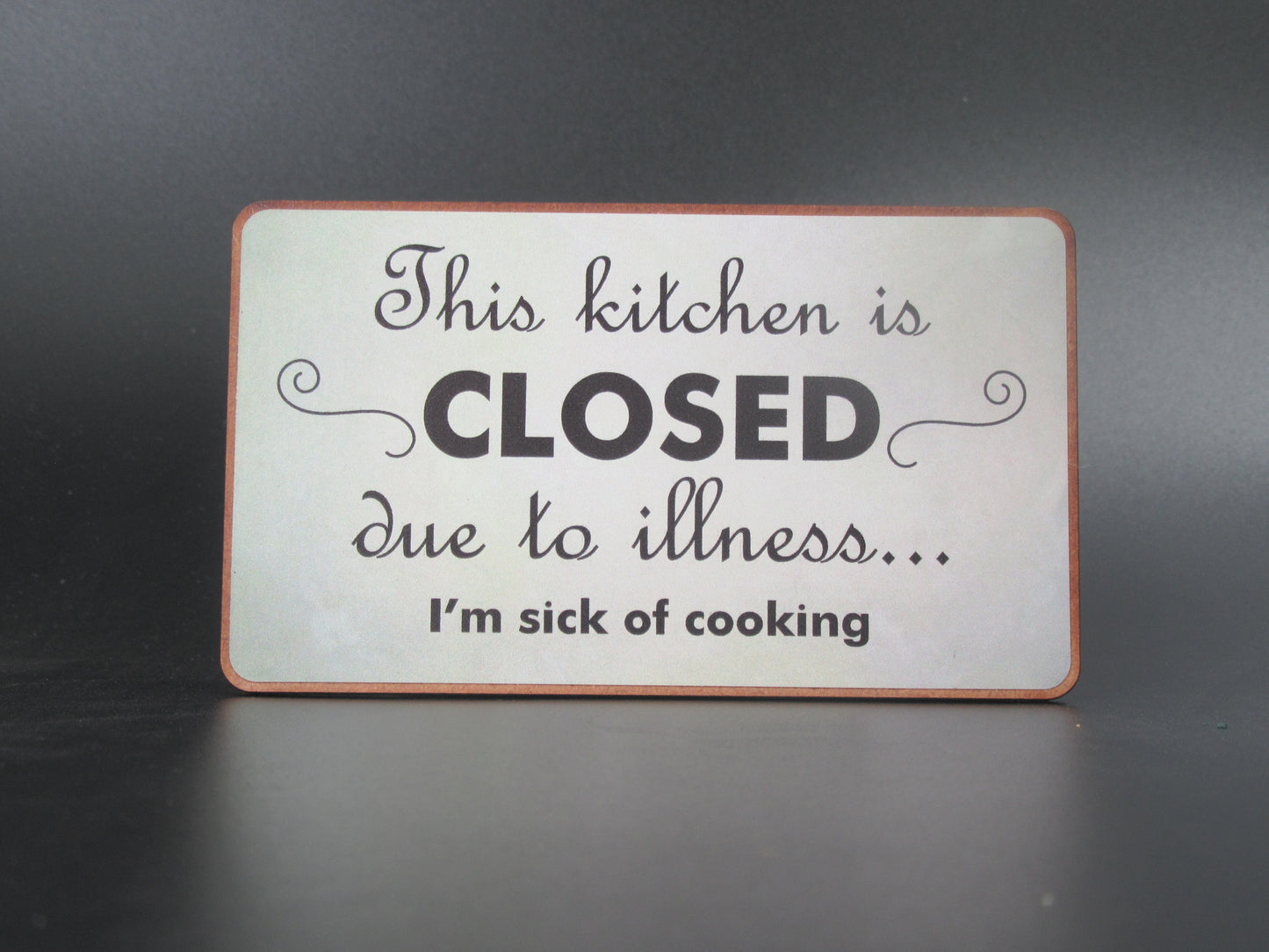 Magnet – This kitchen is CLOSED due to illness… I’m sick of cooking