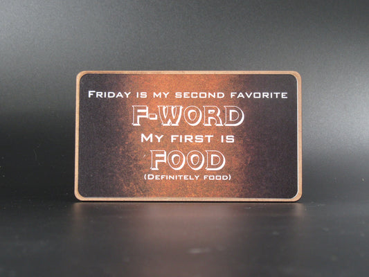 Magnet – Friday is my second favourite word, my first is food (definitely food)