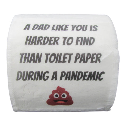 Toilet Paper – A dad like you is harder to find than toilet paper during a pandemic