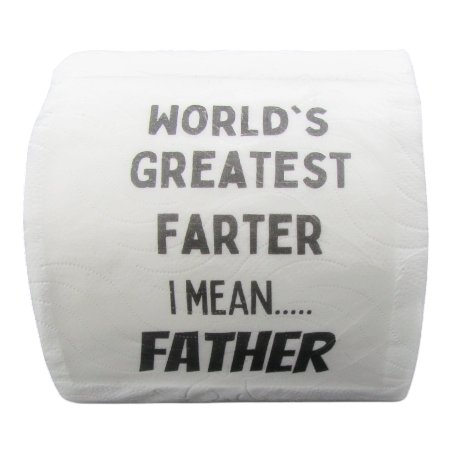 Toilet Paper – World’s greatest farter I mean… father