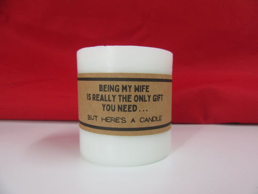 Candle – Being my wife is really the only gift you need… but here’s a candle