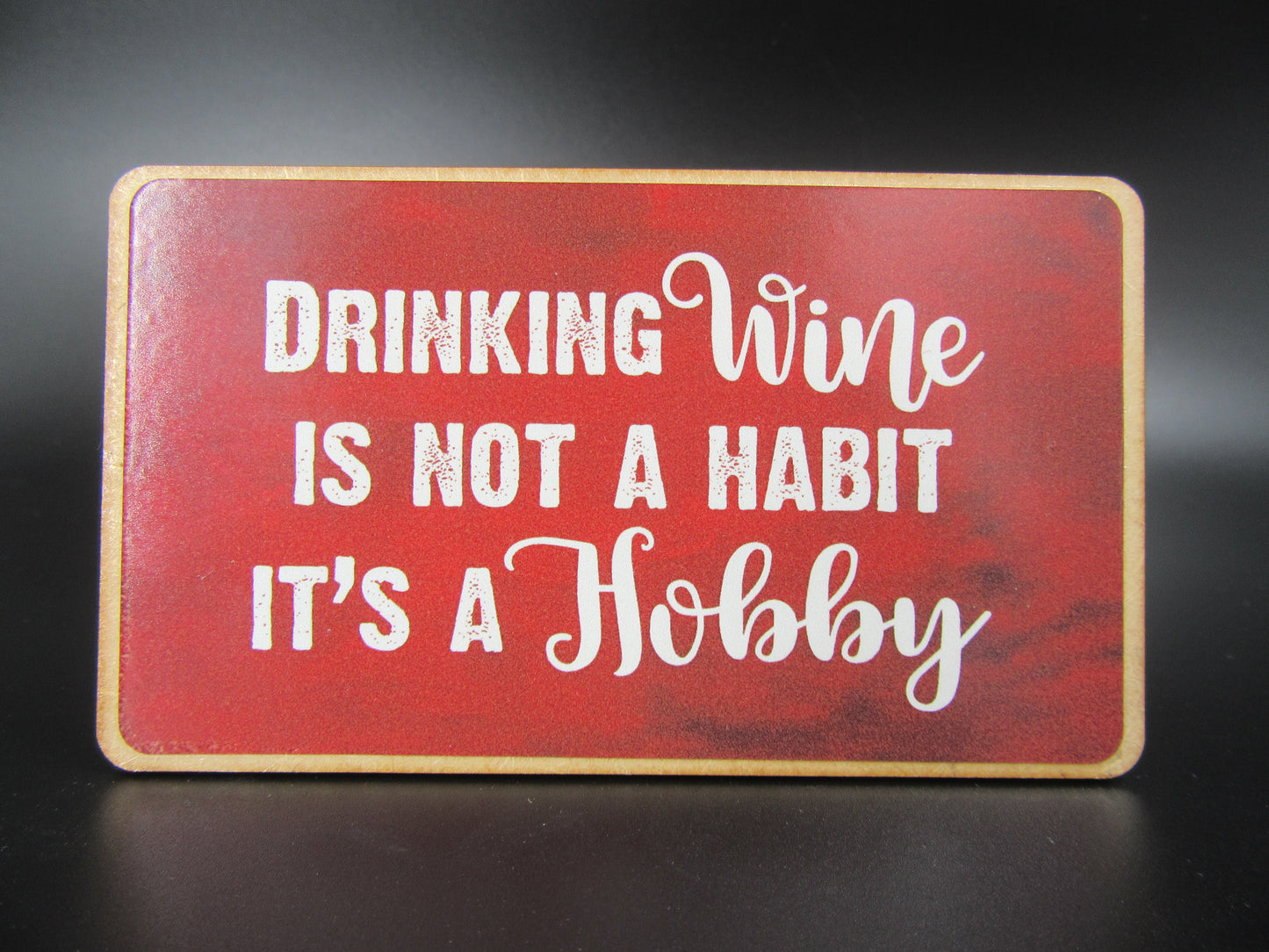 Magnet – Drinking Wine is not a habit its a Hobby