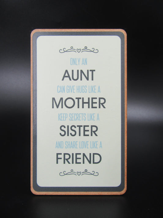 Magnet – only an AUNT can give hugs like a MOTHER keep secrets like a SISTER and share like a FRIEND Mooshimoo