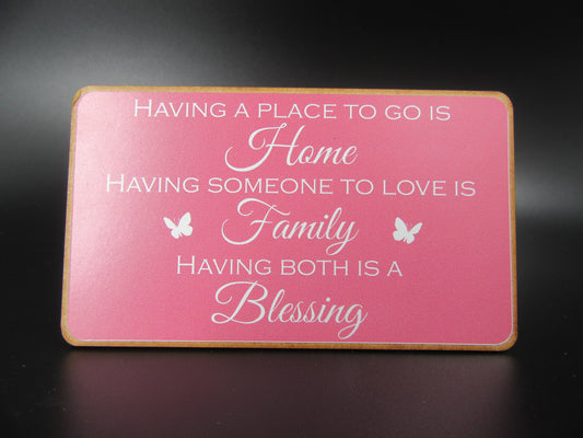 Magnet – Having place to go is Home. Having someone to love is Family. Having both is a Blessing.