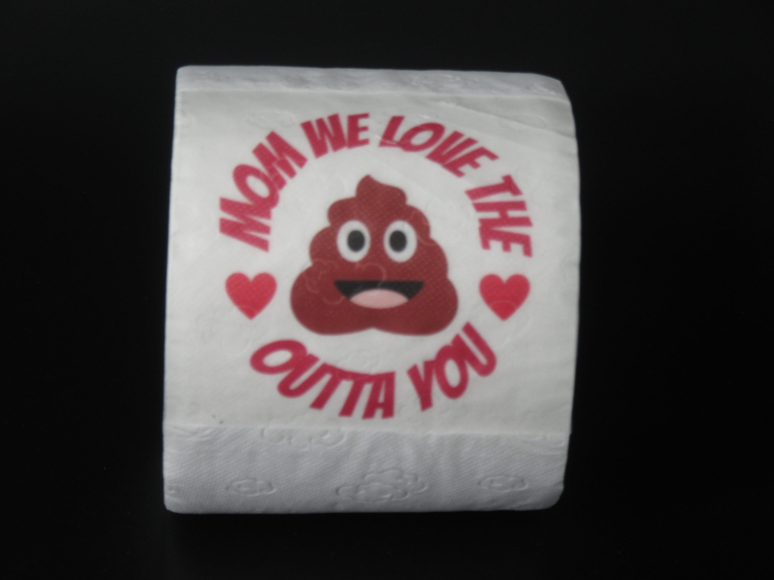 Toilet Paper - Mom we love the sh**t outta you - Gifts by Locals