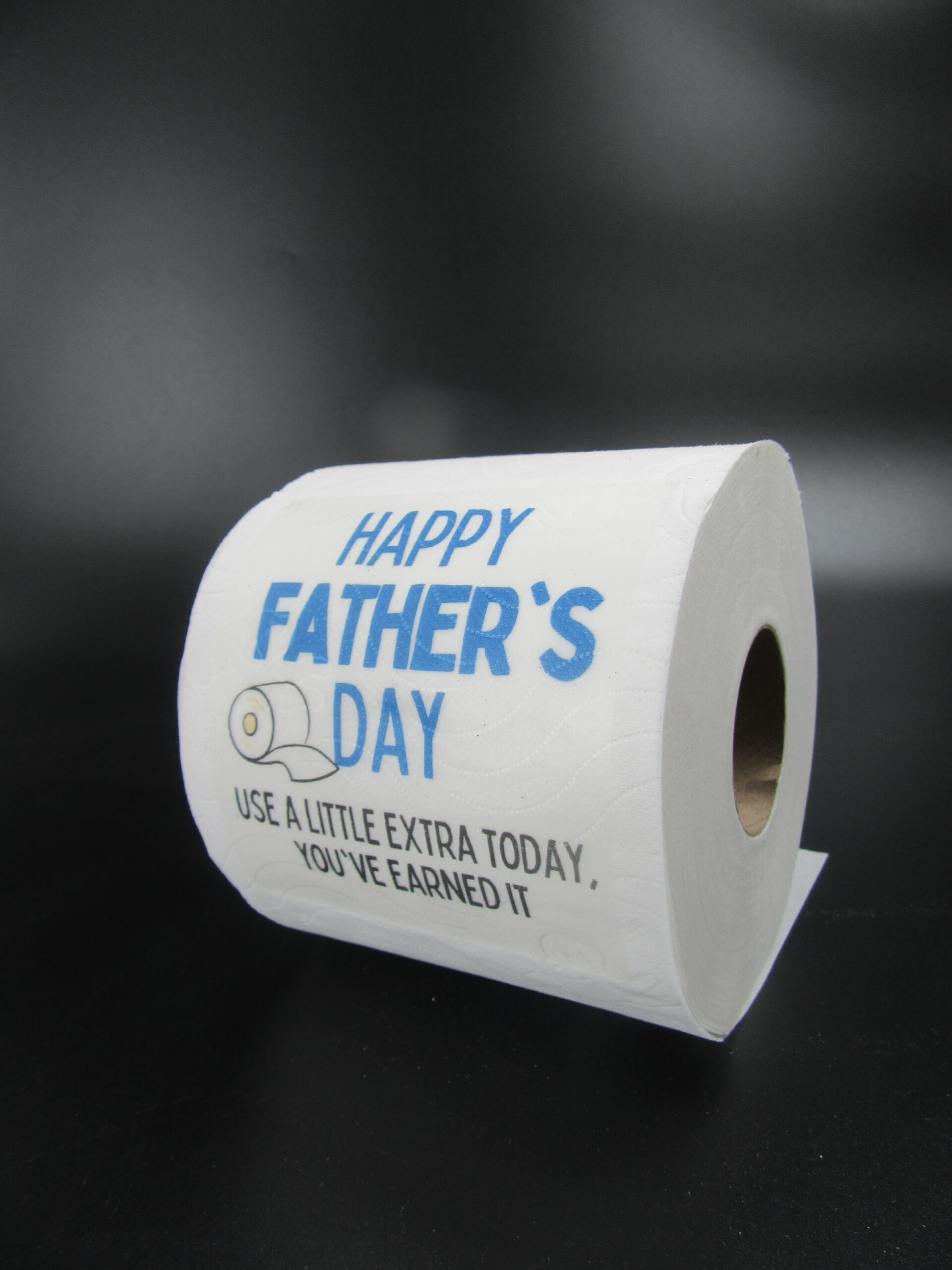 Toilet Paper - Happy Fathers Day use a little extra today you've earned ...